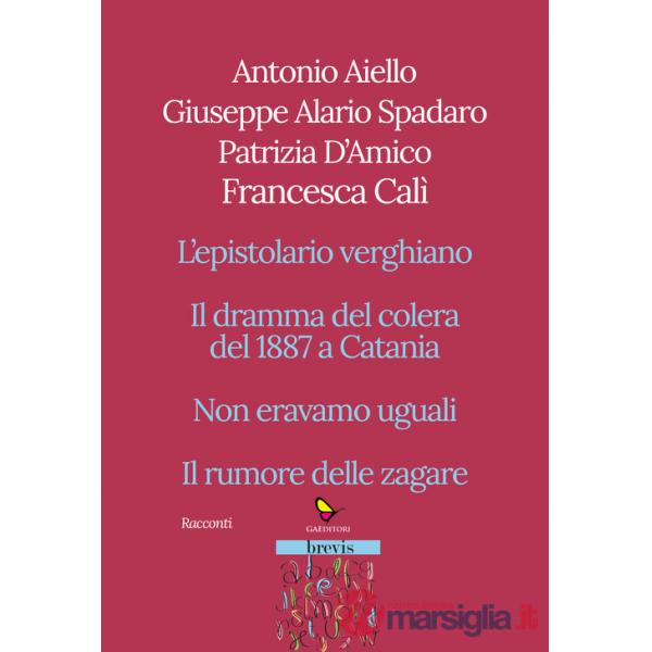Racconti. L'epistolario verghiano-Il dramma del colera del 1887 a Catania-Non eravamo uguali-Il rumore delle zagare