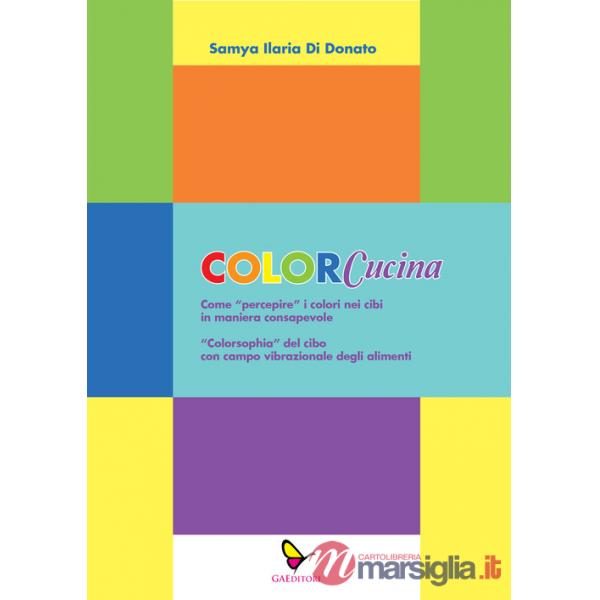 ColorCucina. Come «percepire» i colori nei cibi in maniera consapevole . «Colorsophia» del cibo con campo vibrazionale degli ali