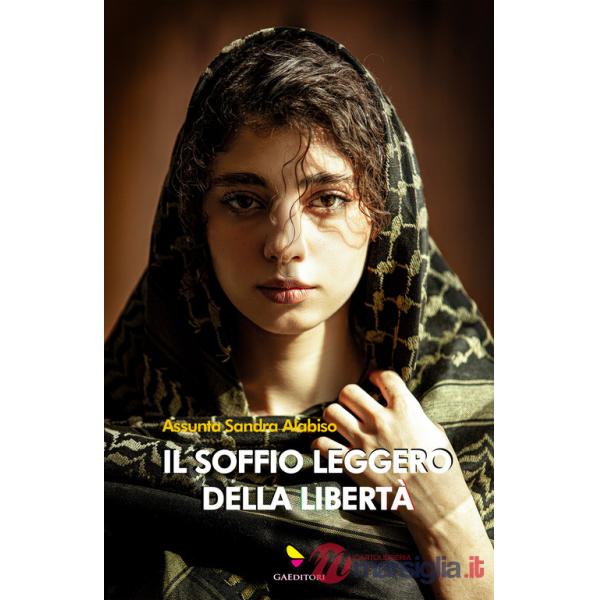 Soffio leggero della libertà. Ziya, la ragazza dal velo invisibile (Il)