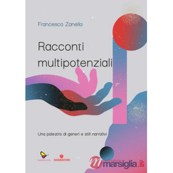 Racconti multipotenziali. Una palestra di generi e stili narrativi