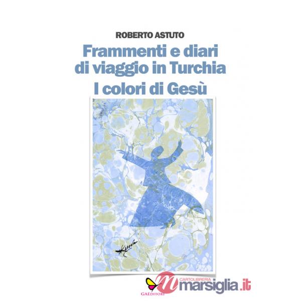 Frammenti e diari di viaggio in Turchia. I colori di Gesù