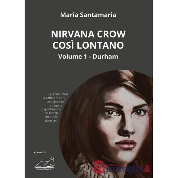 Nirvana Crow. Così lontano.... Vol. 1: Durham