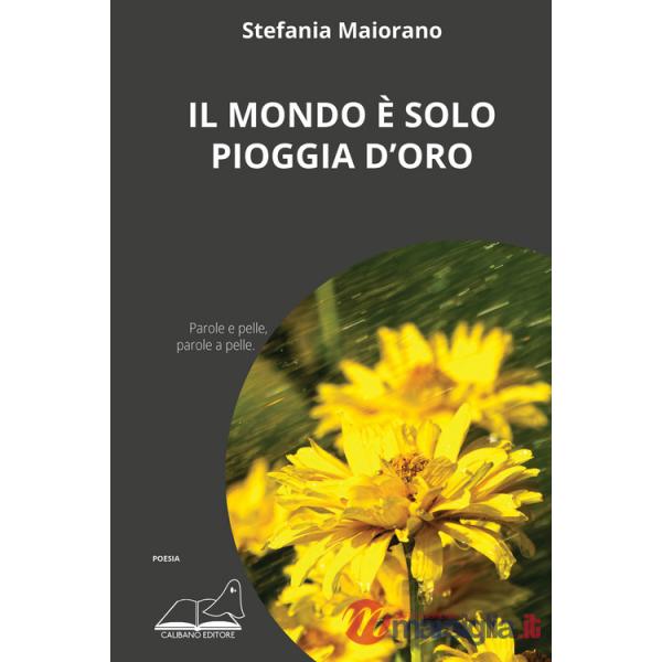 Mondo è solo pioggia d'oro (Il)
