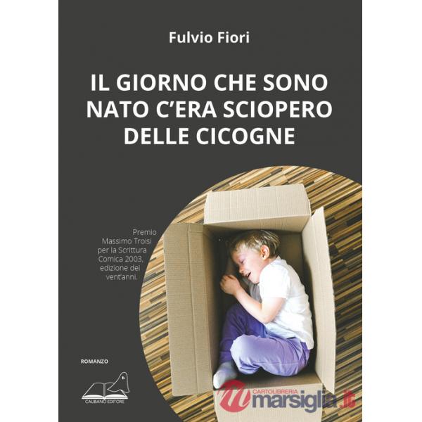 Giorno che sono nato c'era sciopero delle cicogne (Il)