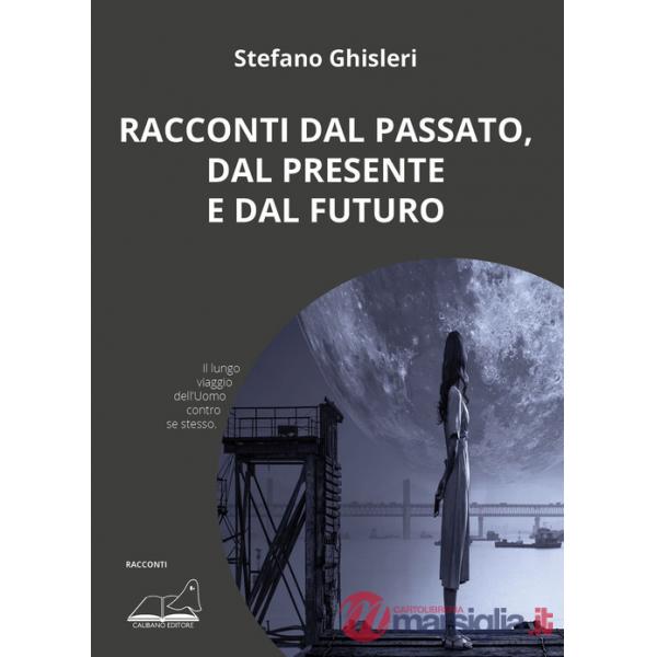 Racconti dal passato, dal presente e dal futuro