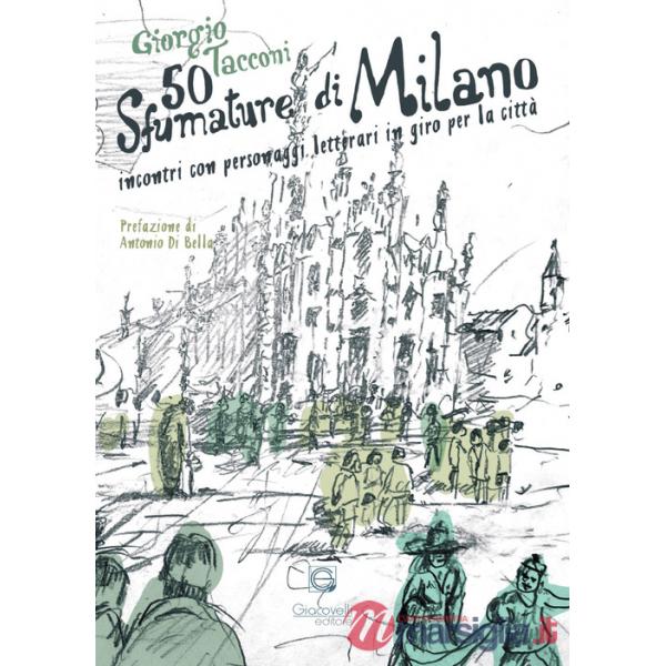 50 sfumature di Milano. Incontri con personaggi letterari in giro per la città