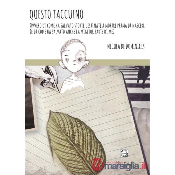 Questo taccuino. Ovvero di come ha salvato storie destinate a morire prima di nascere (e di come ha salvato anche la parte migli