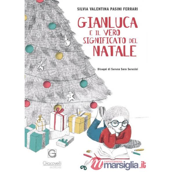 Gianluca e il vero significato del Natale. Ediz. illustrata