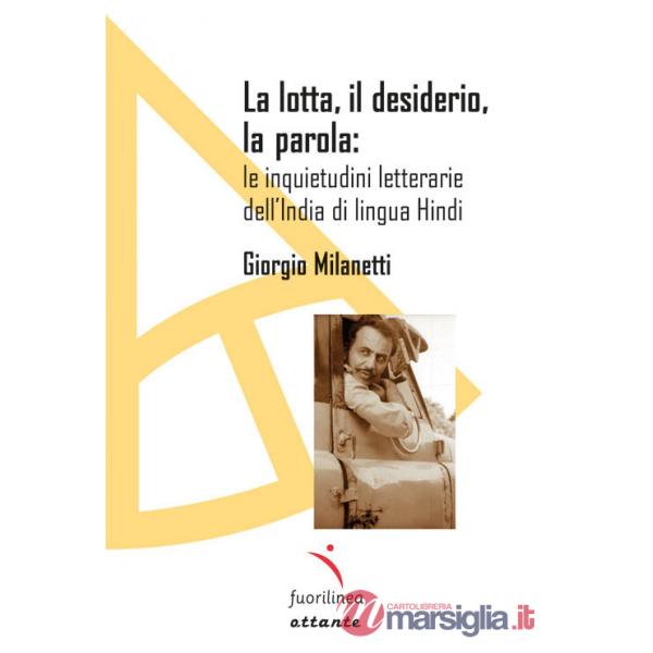Lotta, il desiderio, la parola: le inquietudini letterarie dell'India di lingua Hindi (La)
