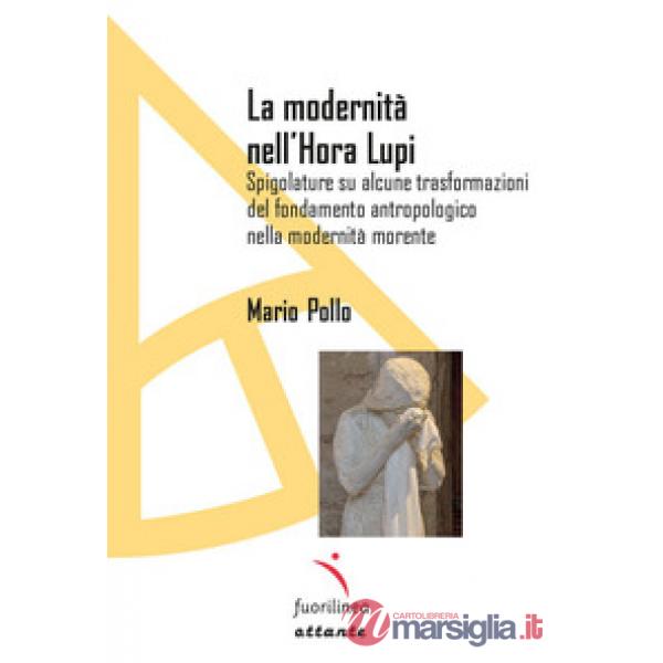 La modernità nell'Hora lupi. Spigolature su alcune trasformazioni del fondamento antropologico nella modernità morente