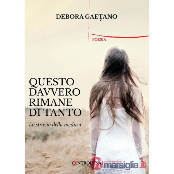 Questo davvero rimane di tanto. Lo strazio della medusa
