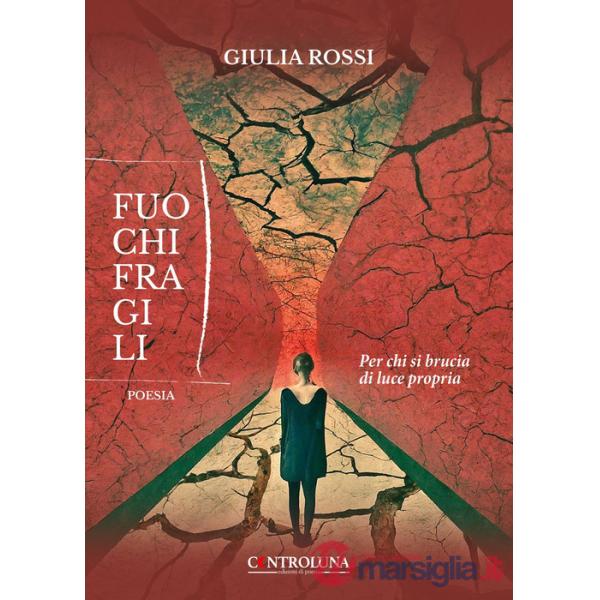 Fuochi fragili. Per chi si brucia di luce propria
