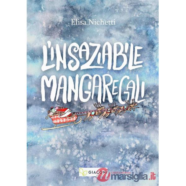 Insaziabile Mangiaregali. Ediz. illustrata (L')