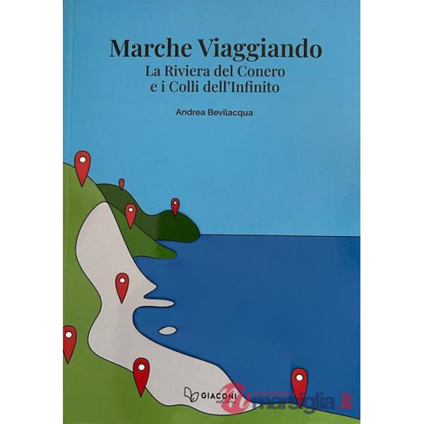 Marche viaggiando. La riviera del Conero e i colli dell'Infinito