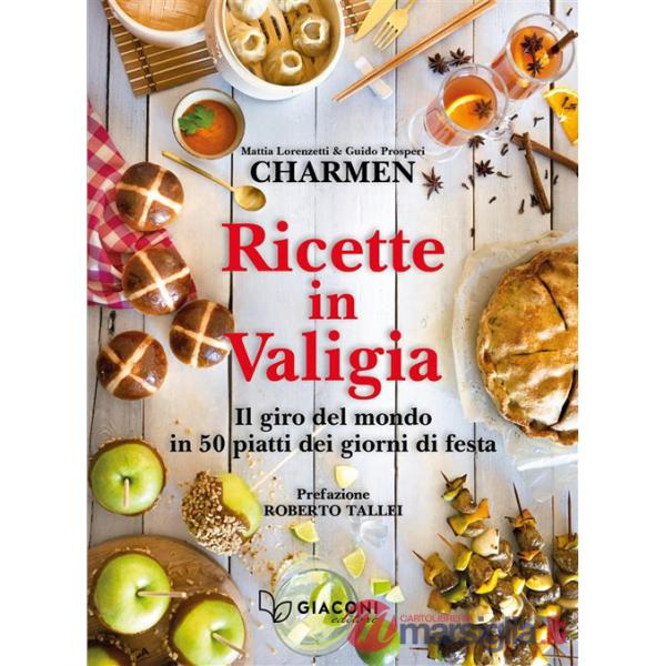 Ricette in valigia. Il giro del mondo in 50 piatti dei giorni di festa