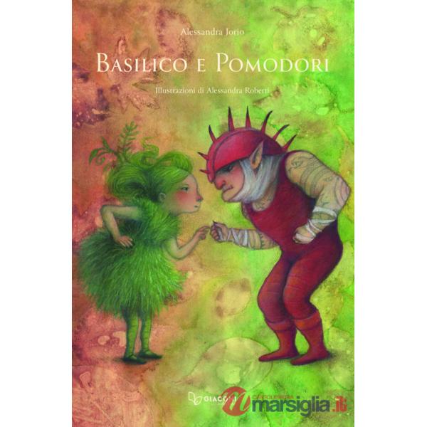 Basilico e pomodori. Ediz. illustrata