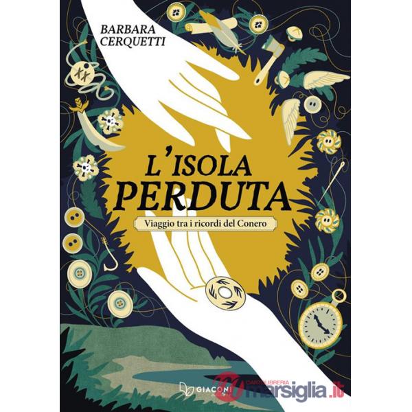Isola perduta. Viaggio tra i ricordi del Conero. Ediz. integrale (L')