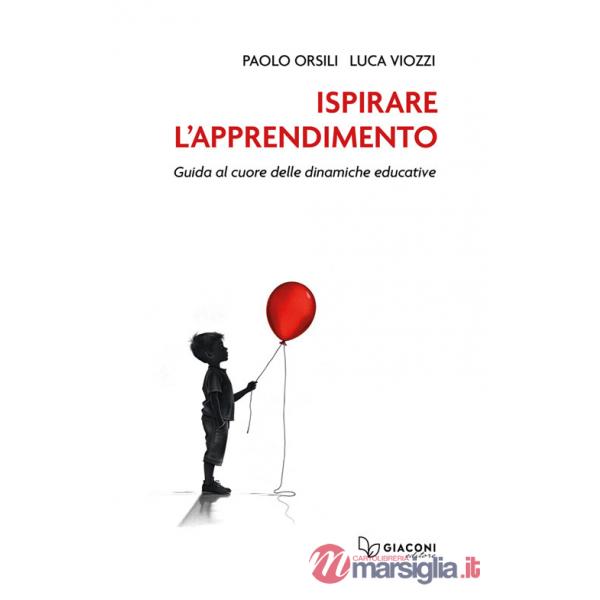Ispirare l'apprendimento. Guida al cuore delle dinamiche educative
