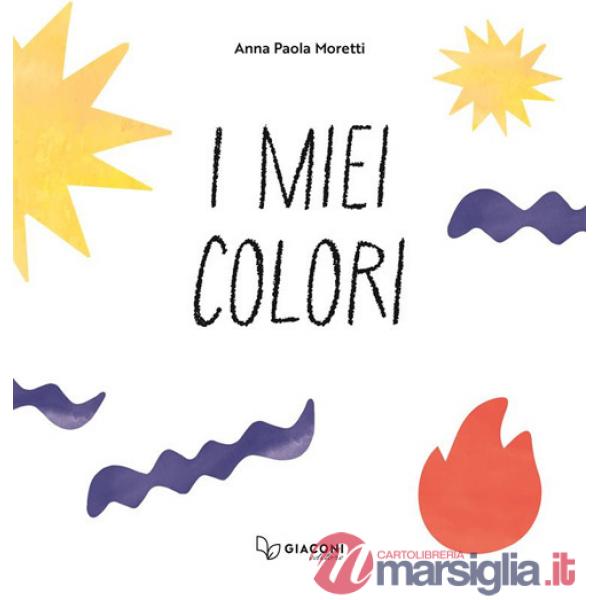 Miei colori. Ediz. a colori (I)