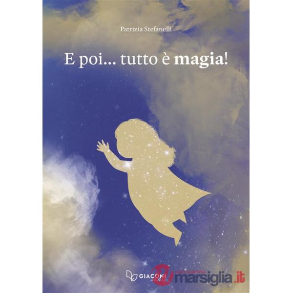 E poi... tutto è magia! Ediz. a colori