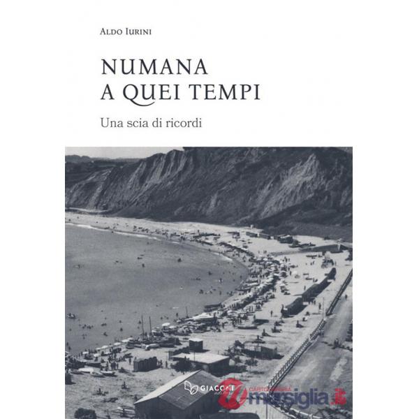 Numana a quei tempi. Una scia di ricordi. Ediz. integrale