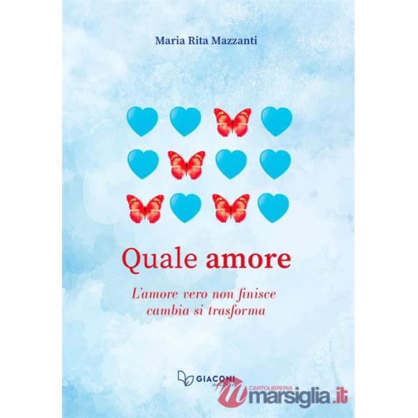 Quale amore. L'amore vero non finisce. Cambia. Si trasforma