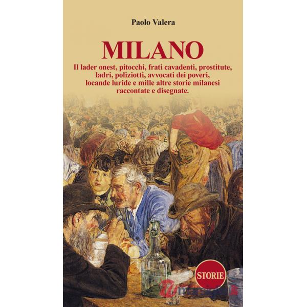 Milano. Pitocchi, frati cavadenti, il lader onest, prostitute, ladri, poliziotti, avvocati dei poveri, locande luride e mille al