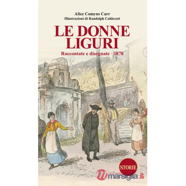 Donne liguri. Raccontate e disegnate (1878) (Le)