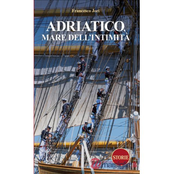 Adriatico. Mare dell'intimità