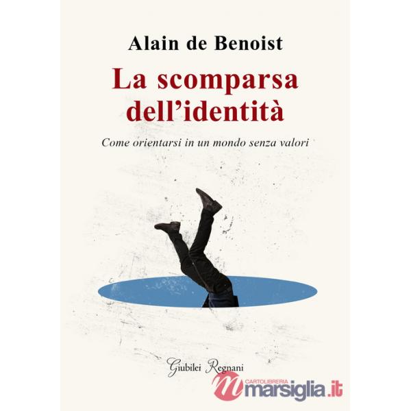 Scomparsa dell'identità. Come orientarsi in un mondo senza valori (La)