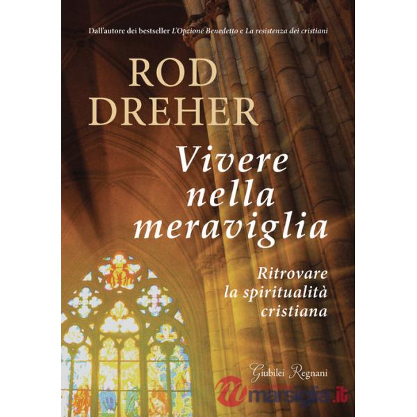 Vivere nella meraviglia. Ritrovare la spiritualità cristiana