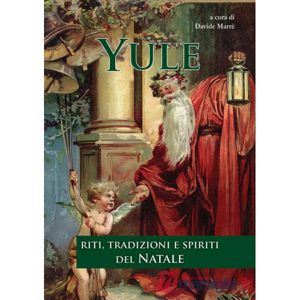 Yule. Riti, tradizioni e spiriti del Natale