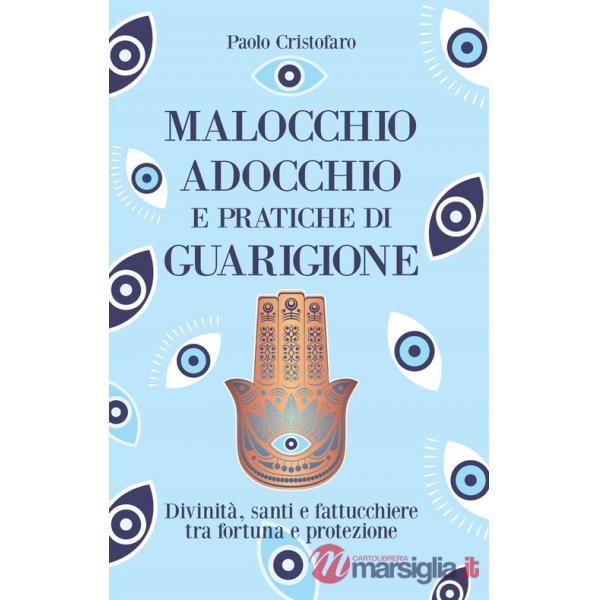 Malocchio, adocchio e pratiche di guarigione. Divinità, santi e fattucchiere tra fortuna e protezione