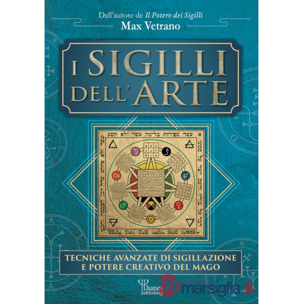 Sigilli dell'arte. Tecniche avanzate di sigillazione e potere creativo del mago (I)