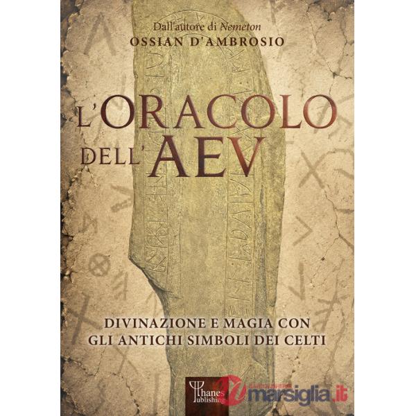 Oracolo dell'AEV. Divinazione e magia con gli antichi simboli dei celti (L')