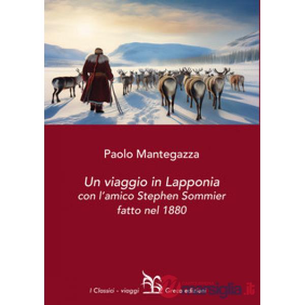 Un viaggio in Lapponia con l'amico Stephen Sommier fatto nel 1880
