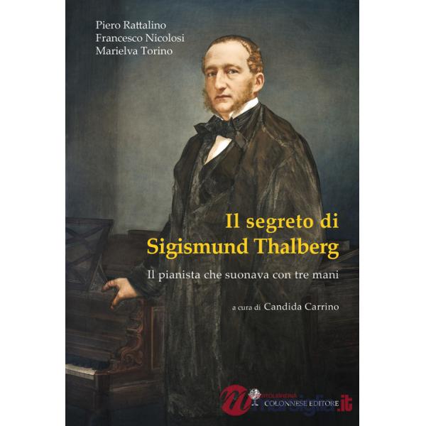 Segreto di Sigismund Thalberg. Il pianista che suonava con tre mani. Con Segnalibro (Il)