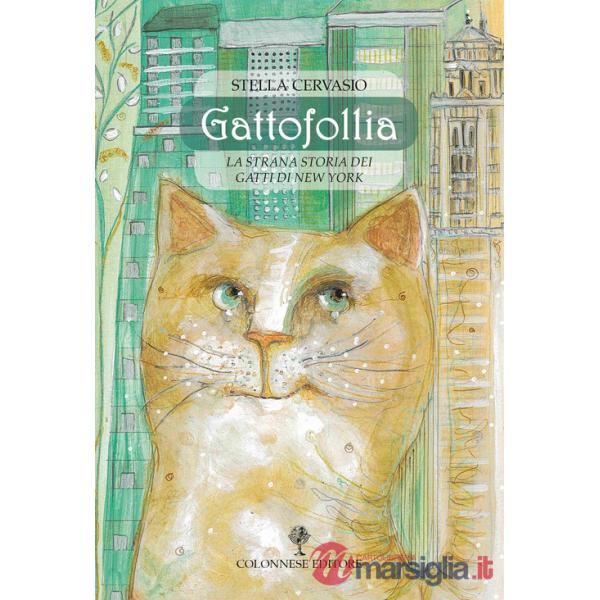 Gattofollia. La strana storia dei gatti di New York. Ediz. a colori