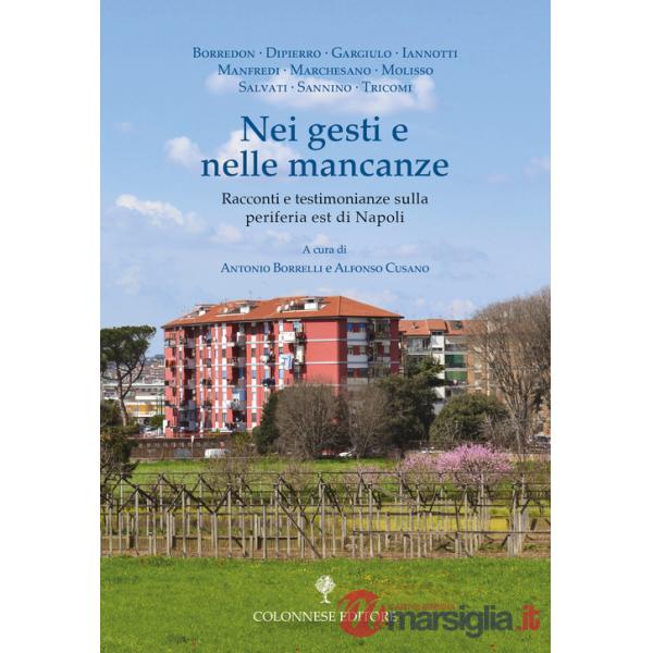 Nei gesti e nelle mancanze. Racconti e testimonianze sulla periferia est di Napoli