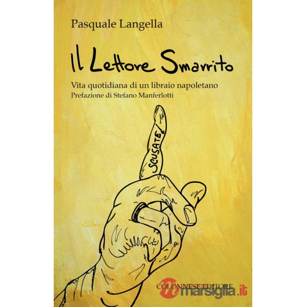 Lettore smarrito. Vita quotidiana di un libraio napoletano (Il)