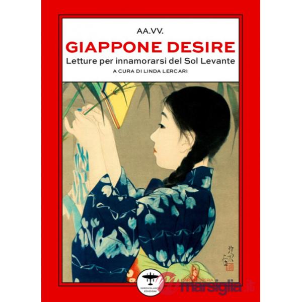 Giappone desire. Letture per innamorarsi del Sol Levante