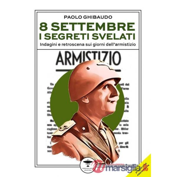 8 settembre. I segreti svelati. Indagini e retroscena sui giorni dell'armistizio