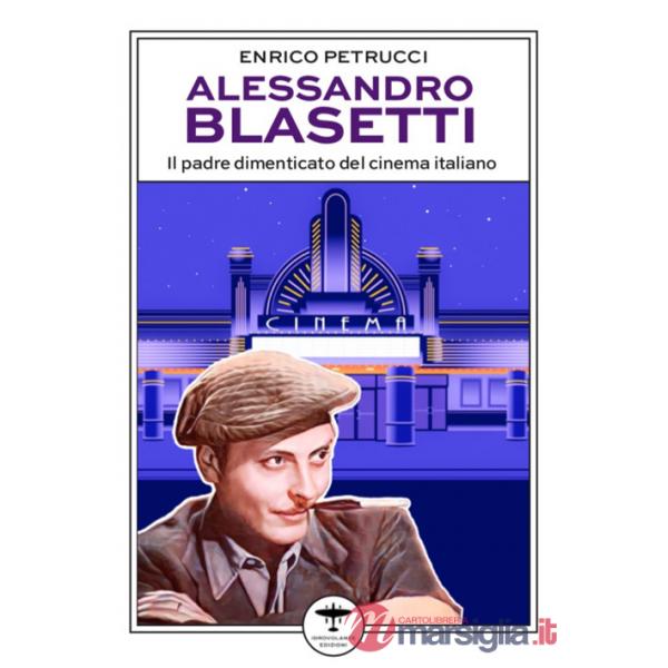 Alessandro Blasetti. Il padre dimenticato del cinema italiano