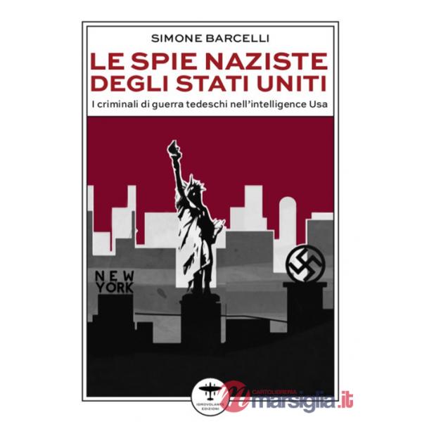 Spie naziste degli Stati Uniti. I criminali di guerra tedeschi nell'intelligence Usa (Le)