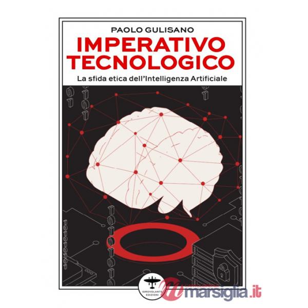 Imperativo tecnologico. La sfida etica dell'Intelligenza Artificiale