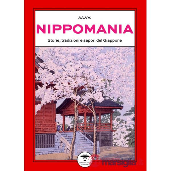 Nippomania. Storie, tradizioni e sapori del Giappone