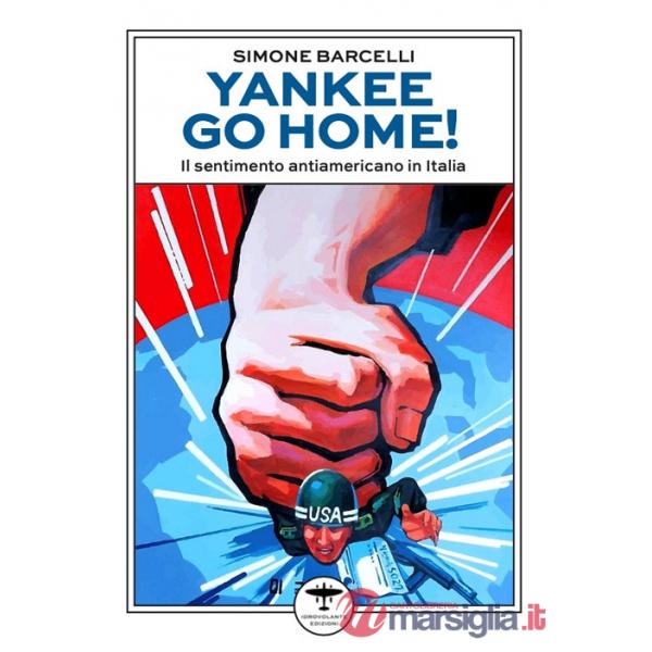 Yankee go home! Il sentimento antiamericano in Italia