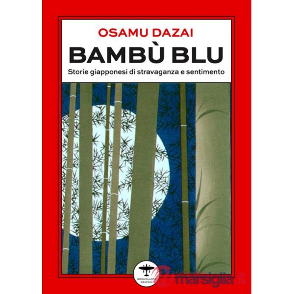 Bambù blu. Storie giapponesi di stravaganza e sentimento
