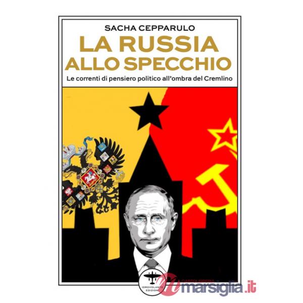 Russia allo specchio. Le correnti di pensiero politico all'ombra del Cremlino (La)