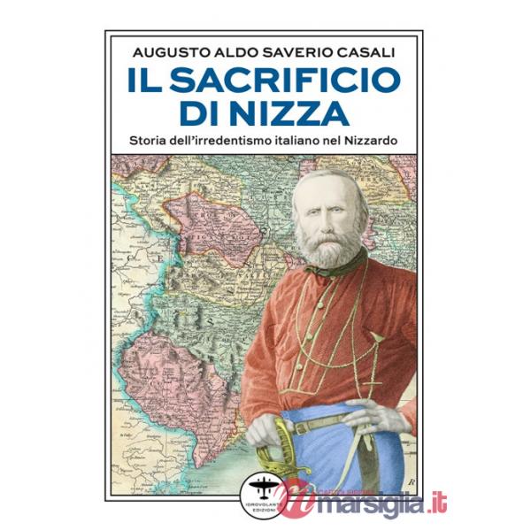Sacrificio di Nizza. Storia dell'irredentismo italiano nel Nizzardo (Il)